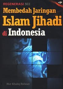 Menelusuri Jejak Jaringan Islam Jihadi di Indonesia